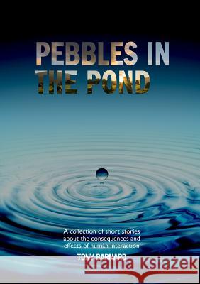 Pebbles in the Pond Tony Barnard 9780244435288