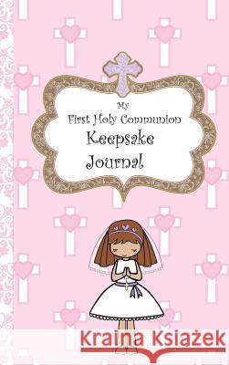 My First Holy Communion Keepsake Journal Avril O'Reilly 9780244435417 Lulu.com