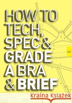 How to Tech, Spec & Grade a Bra and Brief Miss Laurie van Jonsson 9780244435783