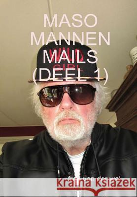 Maso Mannen Mails (Deel 1) Fred Va 9780244436285 Lulu.com