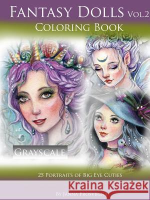 Fantasy Dolls Vol.2 Coloring Book Grayscale: 25 Portraits of Big Eye Cuties Janna Prosvirina 9780244438708
