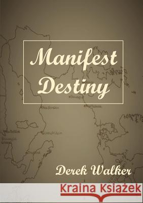 Manifest Destiny Derek Walker 9780244438845