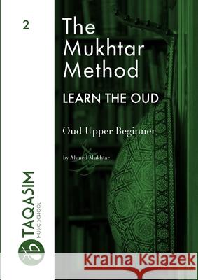 The Mukhtar Method - Oud Upper Beginner Ahmed Mukhtar 9780244444013