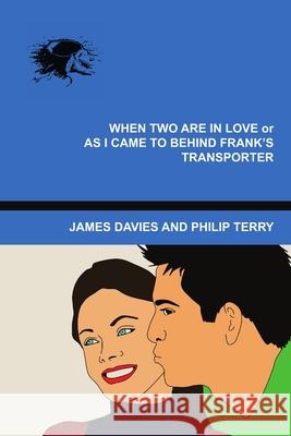 When Two Are In Love or As I Came To Behind Frank's Transporter Davies James Davies 9780244452773
