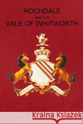 Rochdale and the Vale of Whitworth William Robertson 9780244457808