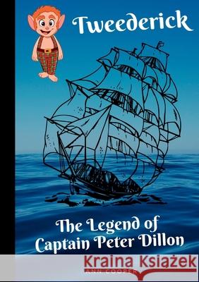 Tweederick & The Legend of Captain Peter Dillon Ann Cooper 9780244461201 Lulu.com