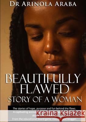 Beautifully Flawed: Story of a Woman Arinola Araba 9780244463199 Lulu.com