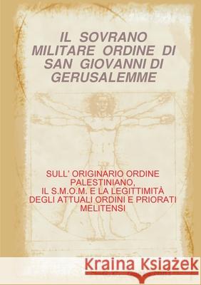 Il Sovrano Militare Ordine Di San Giovanni Di Gerusalemme G C Gentiloni 9780244464400 Lulu.com