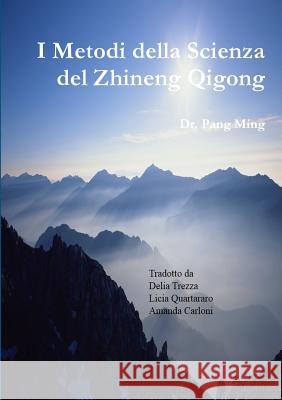 I Metodi della Scienza del Zhineng Qigong Dr. Pang Ming 9780244465698 Lulu.com