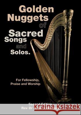 Golden Nuggets of Sacred Songs and Solos: Second Edition REV Dr John S Weekes 9780244467029