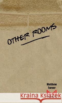 Other Rooms Matthew Turner 9780244467234 Lulu.com