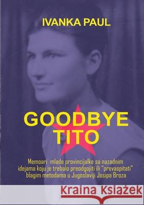 Goodbye Tito Ivanka Paul 9780244470579 Lulu.com