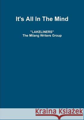 Lakeliners: It's All In The Mind Stuart Jones, Chris Bagley, Peter Cookson, Mike Linscott, Tyrone Berg 9780244474591