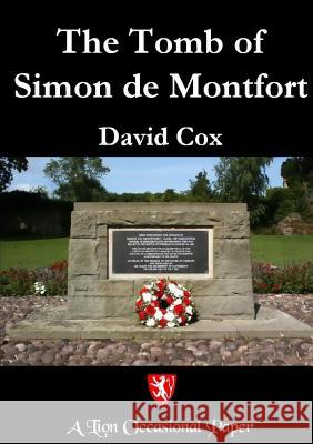 The Tomb of Simon de Montfort David Cox 9780244480523 Lulu.com