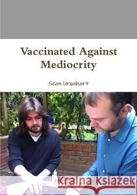 Vaccinated Against Mediocrity Sean Urquhart 9780244484101