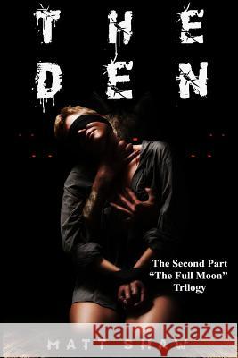 The Den: A Psychological Horror Novel Matt Shaw 9780244484248 Lulu.com