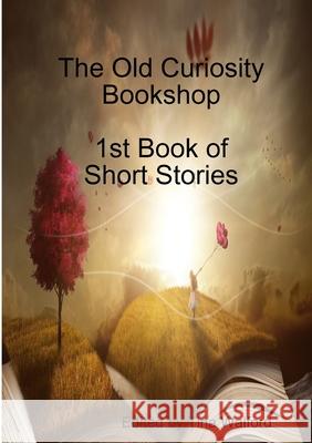 The Old Curiosity Bookshop 1st Book of Short Stories Tina Walford 9780244489595 Lulu.com