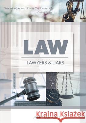 Law, Lawyers And Liars Barry Clifford 9780244490386