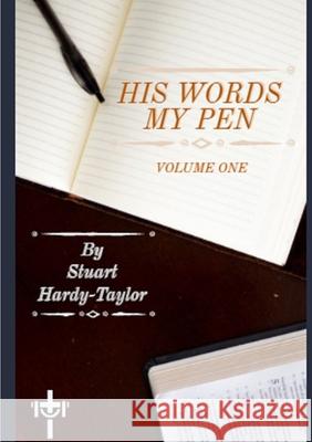 His Words My Pen Volume 1 Stuart Hardy-Taylor 9780244490560