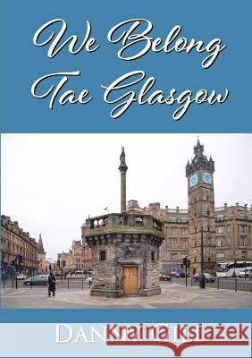 We Belong Tae Glasgow Danny Gill 9780244490898 Lulu.com