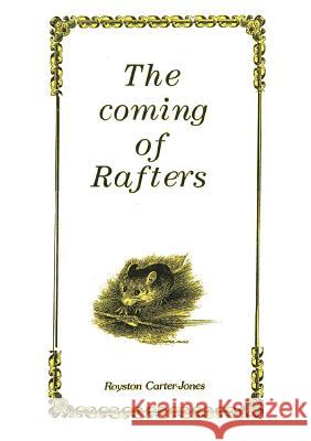 The Coming Of Rafters Royston Carter-Jones 9780244490942