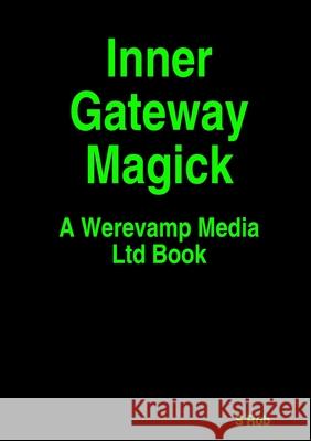 Inner Gateway Magick S Rob 9780244492885 Lulu.com