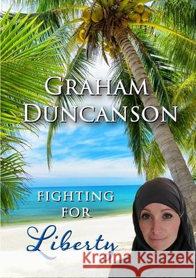 Fighting for Liberty Graham Duncanson 9780244493158