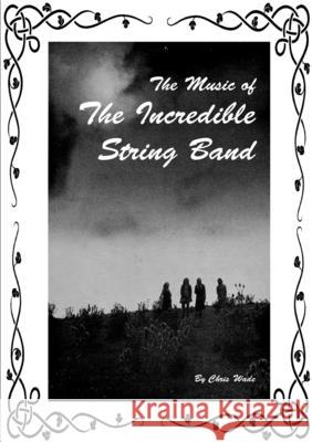 The Music of The Incredible String Band chris wade 9780244496975