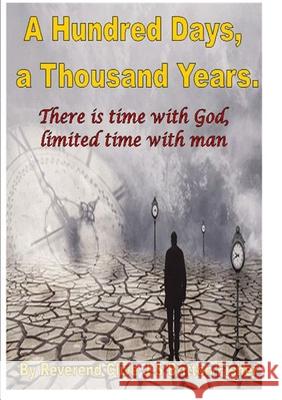 One hundred days one thousand years Rev Clive J.S.Britton Fisher 9780244499976