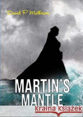 Martin's Mantle David P Matheson 9780244501006