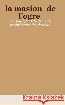 La masion de l'ogre Ababou, Youssef 9780244502478