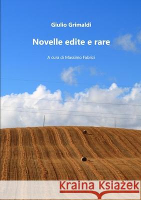 Novelle edite e rare Giulio Grimaldi 9780244510848