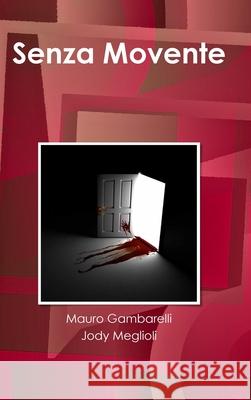 Senza Movente Mauro Gambarelli, Jody Meglioli 9780244515782 Lulu.com