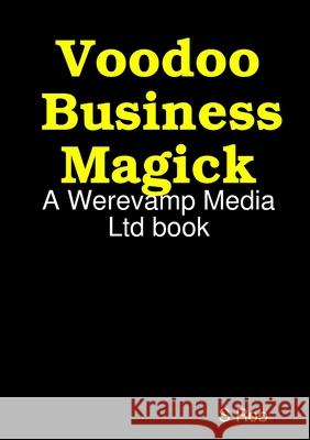 Voodoo Business Magick S Rob 9780244519155 Lulu.com