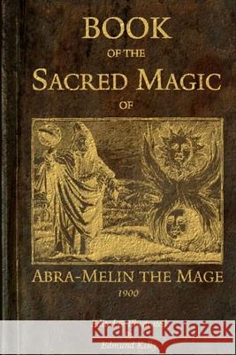 Book of the Sacred Magic of Abra-Melin the Mage Edmund Kelly 9780244520946