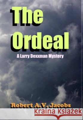 The Ordeal Robert A.V. Jacobs 9780244528140 Lulu.com