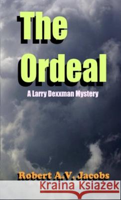 The Ordeal Robert A.V. Jacobs 9780244528157 Lulu.com