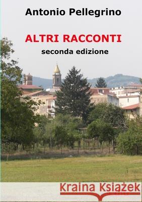 Altri Racconti Antonio Pellegrino 9780244532864