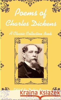 Poems of Charles Dickens, A Classic Collection Book Debbie Brewer 9780244533502 Lulu.com