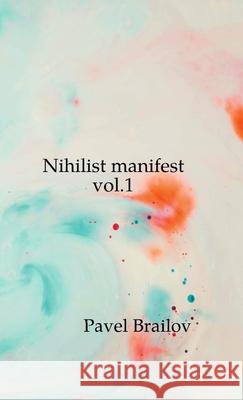 Nihilist manifest vol.1 Pavel Brailov 9780244534004