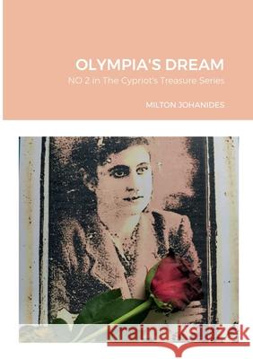 Olympia's Dream Milton Johanides 9780244534707 Lulu.com