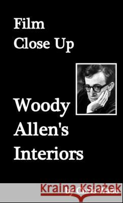 Film Close Up: Woody Allen's Interiors chris wade 9780244539368 Lulu.com