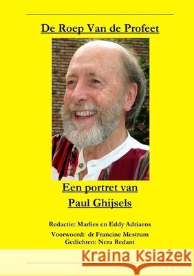 De Roep van de Profeet - Een portret van Paul Ghijsels Eddy En Marlies Adriaens 9780244540142