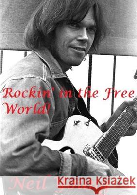 Rockin' in the Free World! : Neil Young Harry Lime 9780244545246 Lulu.com