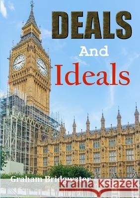 Deals and Ideals Graham Bridgwater 9780244546007