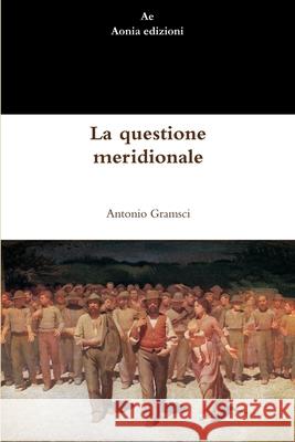 La questione meridionale Antonio Gramsci 9780244548186 Lulu.com