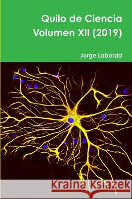 Quilo de Ciencia Volumen XII (2019) Mr Jorge Laborda 9780244548995