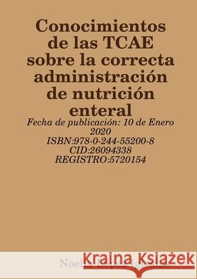 Conocimientos de las TCAE sobre la correcta administración de nutrición  enteral Noelia López Iglesias 9780244552008