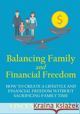 Balancing Family and Financial Freedom Vincent Hovorka 9780244553487 Lulu.com