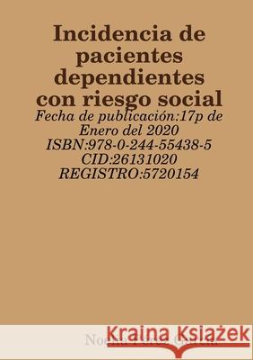 Incidencia de pacientes dependientes con riesgo social Noelia Pérez  García 9780244554385 Lulu.com